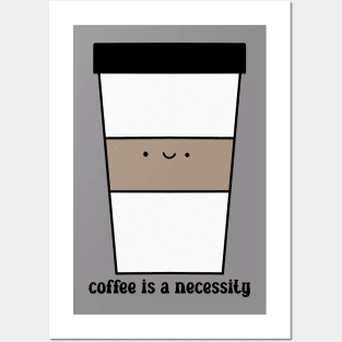 Coffee is a Necessity Posters and Art